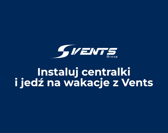 Kupuj Centrale i jedź na wakacje z Vents!